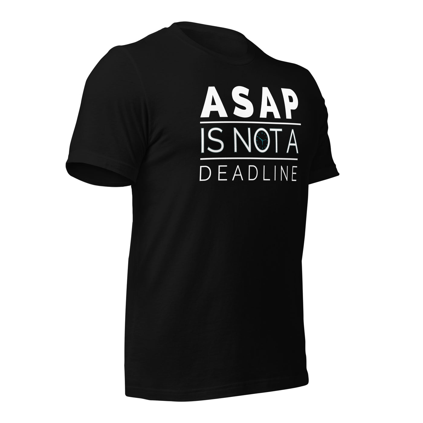 ASAP is not a deadline - Unisex t-shirt