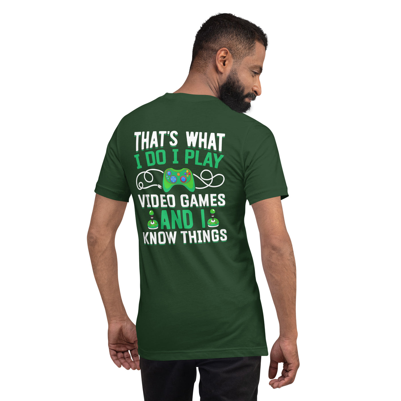 That's What I Do, I play Video Games and I know Things Unisex t-shirt ( Back Print )