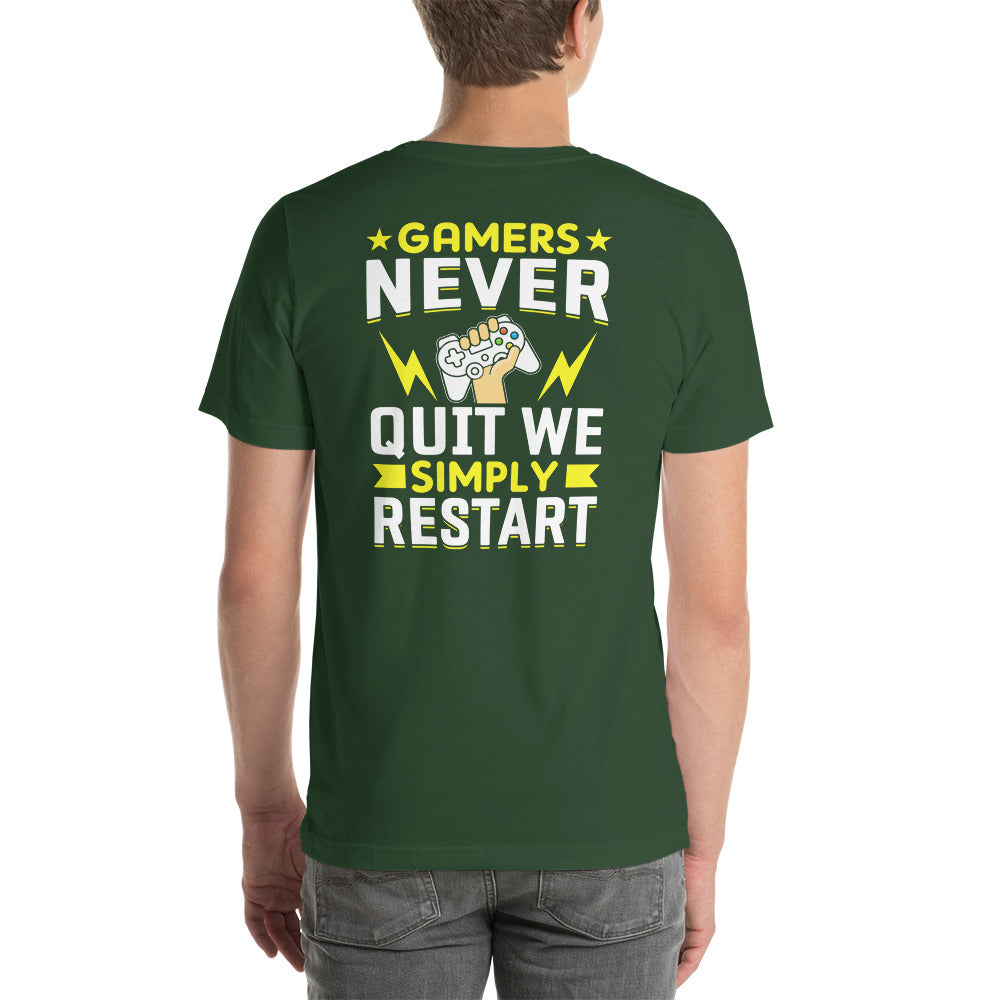 Gamers never Quit, we Simply Restart Unisex t-shirt  ( Back Print )
