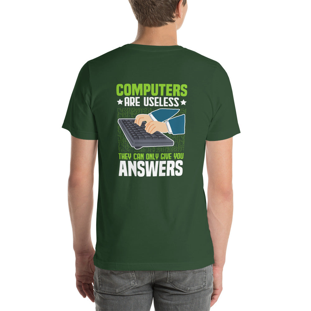 Computer are Useless, they only Give you Answers Unisex t-shirt  ( Back Print )