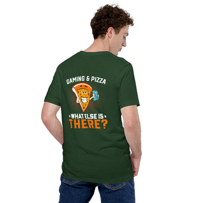 Gaming & Pizza, What else is there? Unisex t-shirt  ( Back Print )
