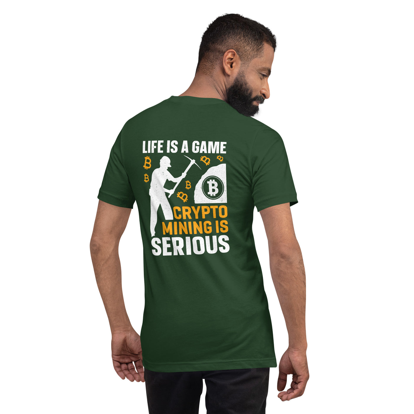 Life is a Game, Bitcoin Mining is Serious - Unisex t-shirt ( Back Print )