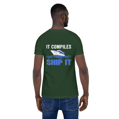 It Compiles, Ship it Unisex t-shirt ( Back Print )