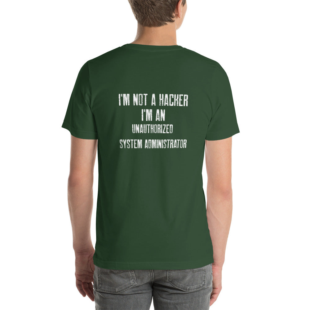 I am not a Hacker, I am an Authorized System Administrator - Unisex t-shirt ( Back Print )