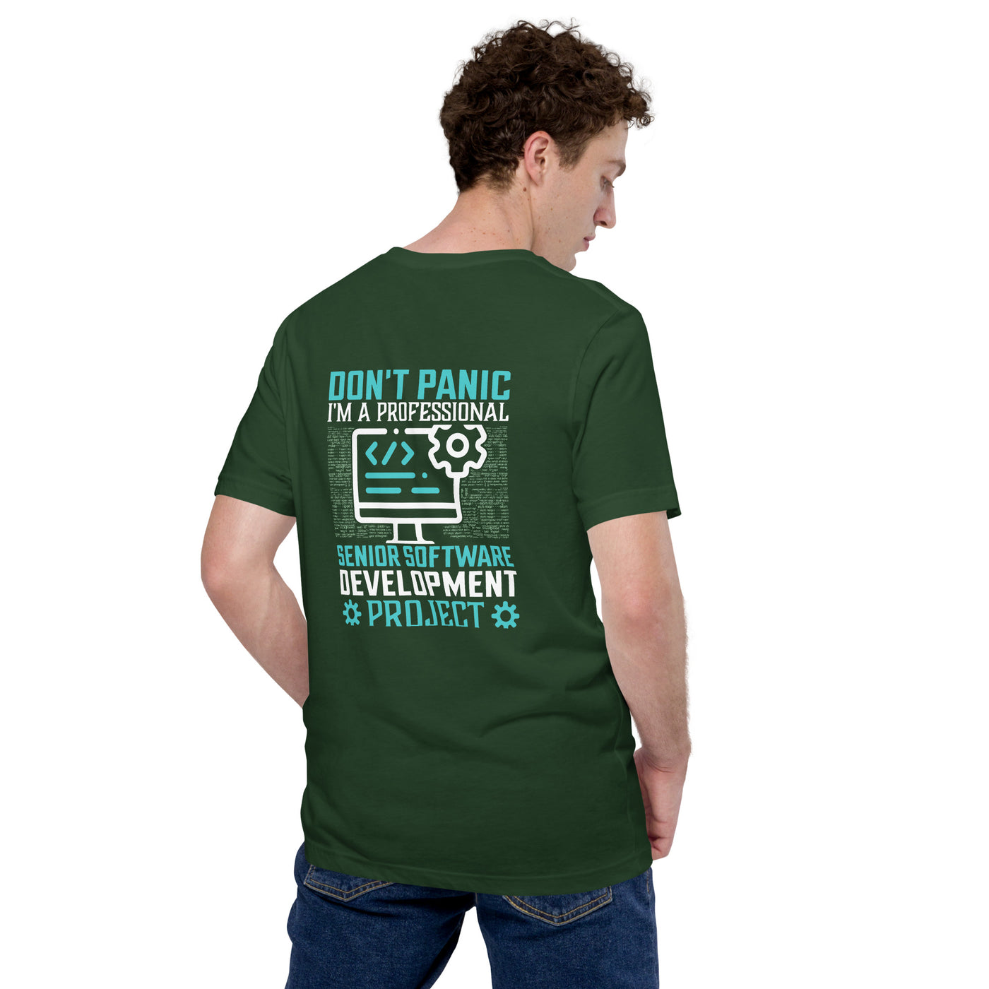Don’t Worry! I am a Professional Senior Software Developer - Unisex t-shirt ( Back Print )