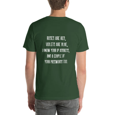 Roses are red, I know your IP and Passwords - Unisex t-shirt ( Back Print )
