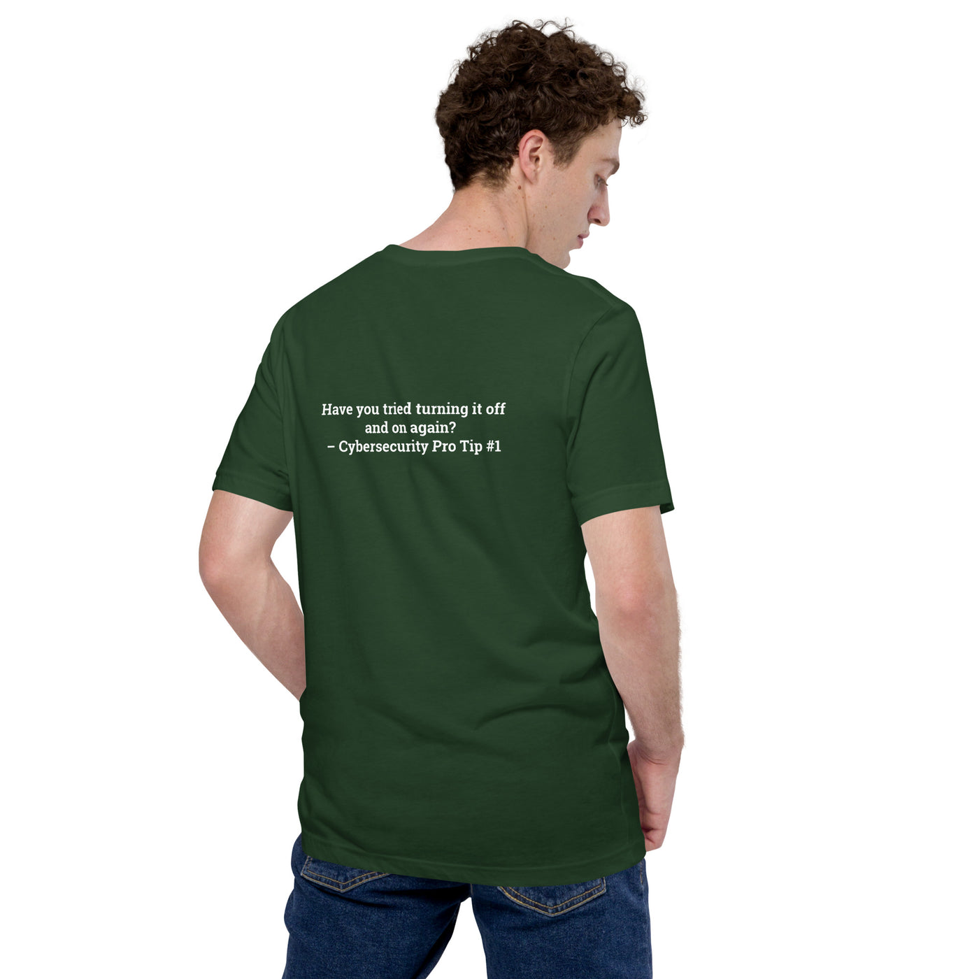 Have you Tried turning it off and on again Cybersecurity Pro Tip 1 V1 - Unisex t-shirt ( Back Print )
