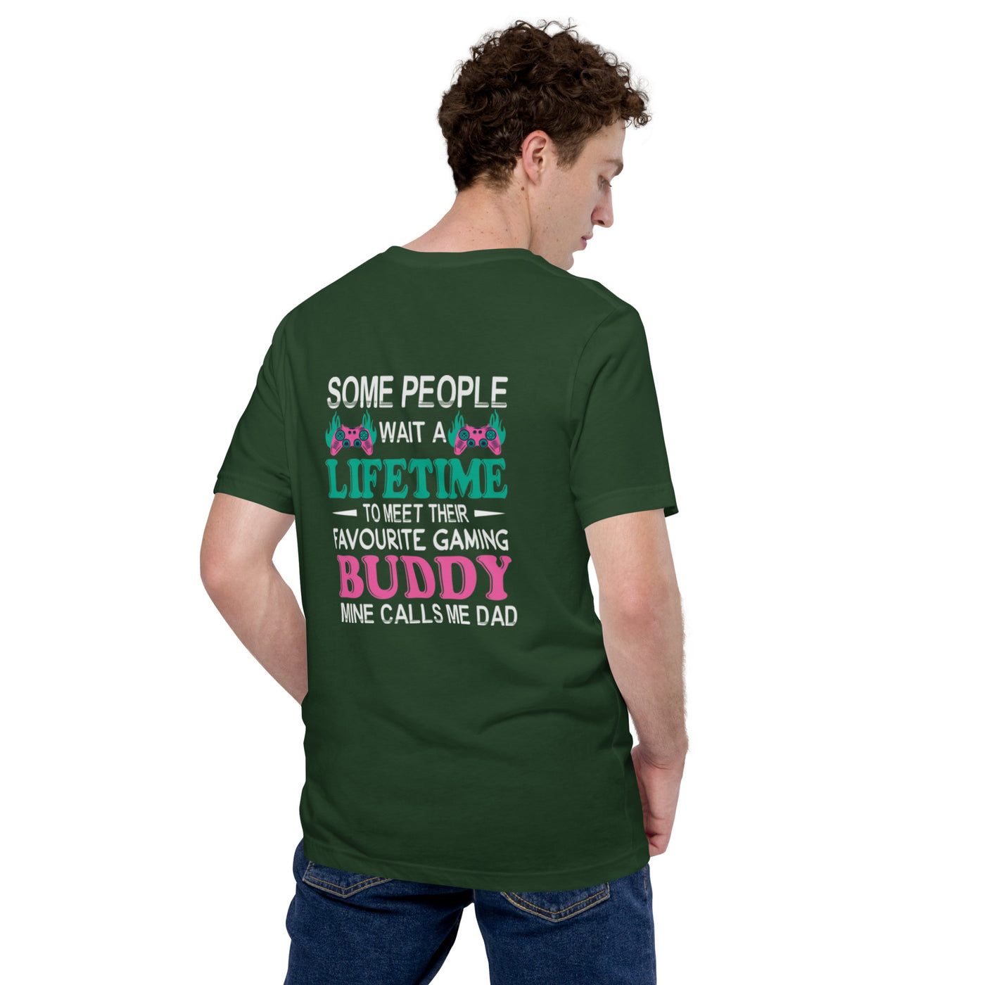 Some people wait a lifetime to meet their Favorite Gaming Partner - Unisex t-shirt ( Back Print )