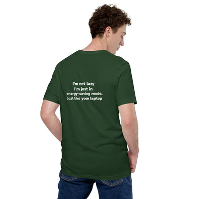 I am not lazy, I am in Energy-Saving Mode, Just like your laptop - Unisex t-shirt ( Back Print )