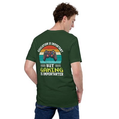 Education is Important, but Gaming is importanter - Unisex t-shirt ( Back Print )