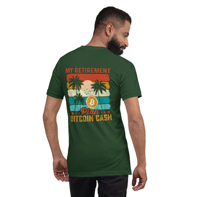 My Retirement Plan: Bitcoin Cash - Unisex t-shirt ( Back Print )