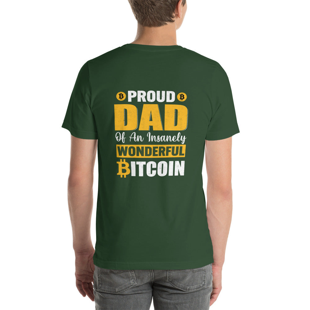 Proud Dad of an insanely wonderful bitcoin - Unisex t-shirt ( Back Print )