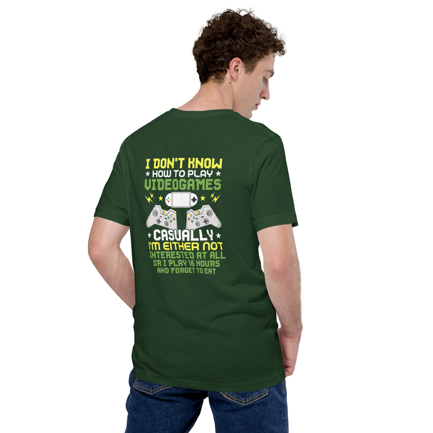 I don't know how to play video games - Unisex t-shirt ( Back Print )