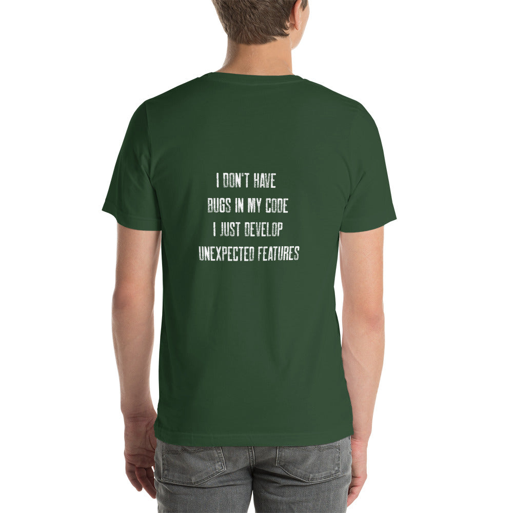 I don't Have bugs in my code, I just Develop unexpected features V2 - Unisex t-shirt ( Back Print )