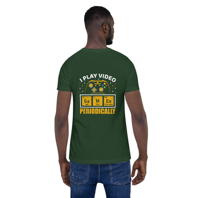 I Play Videogames Periodically - Unisex t-shirt ( Back Print )