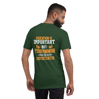 Education is important, but Programming is importanter - Unisex t-shirt ( Back Print )