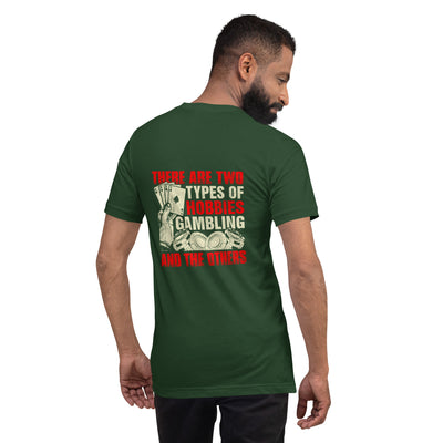 There Are two types of Hobbies; Gambling and the others - Unisex t-shirt ( Back Print )