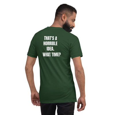 That's a horrible idea. What time?  - Unisex t-shirt (back print)