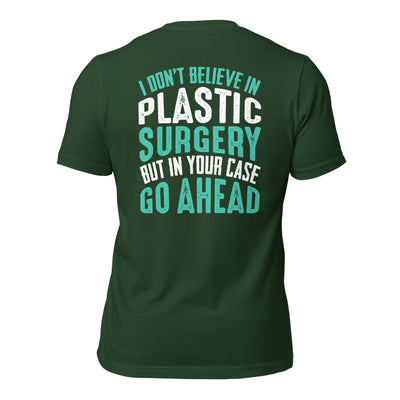 I don't believe in plastic surgery - Unisex t-shirt (back print)