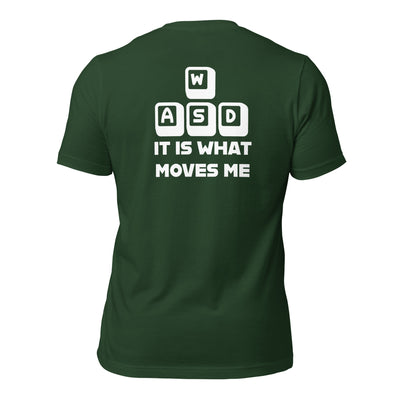 It is what moves me - Unisex t-shirt (back print)