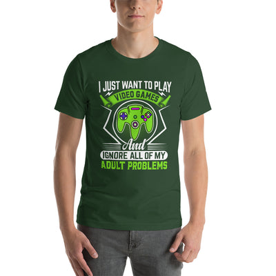 I just want to Play Video games and Ignore all of My Adult Problems Unisex t-shirt