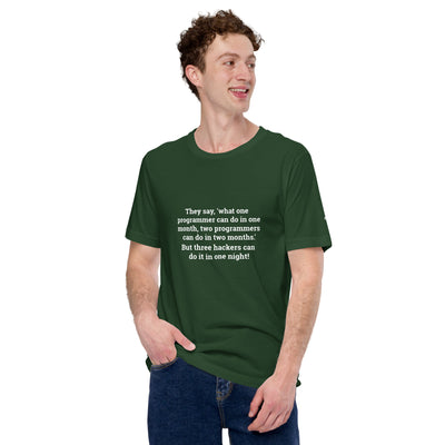 They say, what one programmer can do in one month - Unisex t-shirt