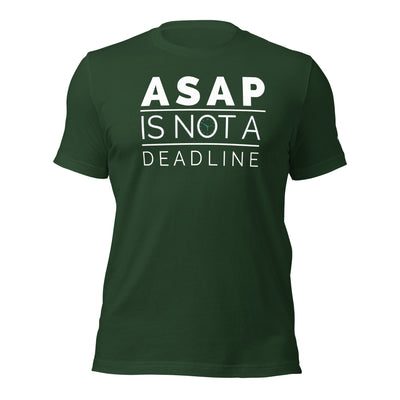 ASAP is not a deadline - Unisex t-shirt