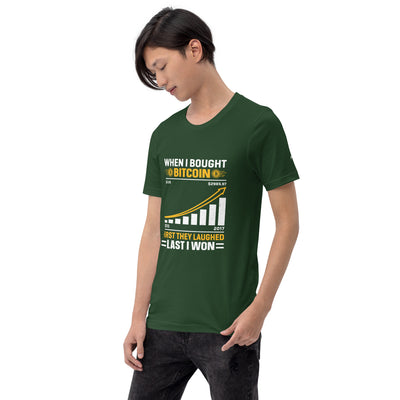 When I Bought Bitcoin, First they laughed, Last I won Unisex t-shirt