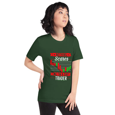 Nothing Scares me; I Am a Day Trader - Unisex t-shirt