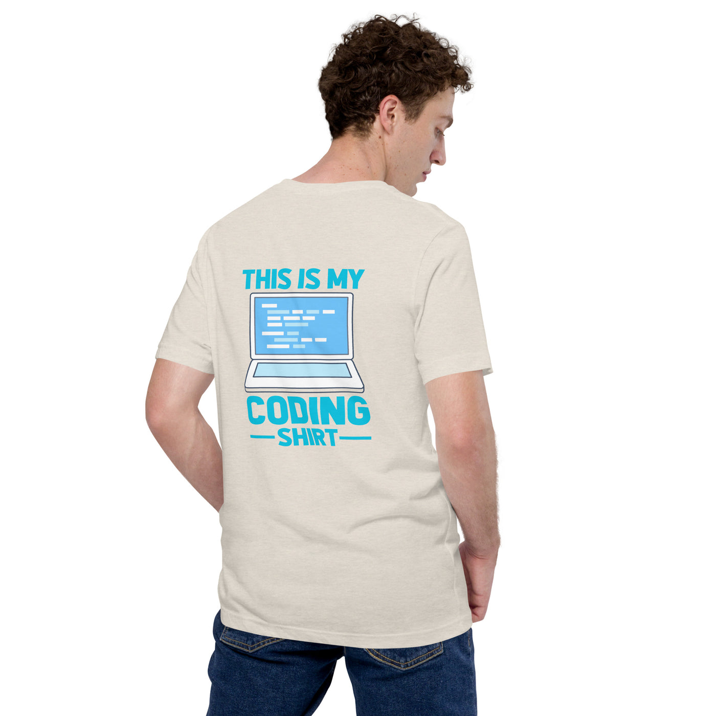 This is my coding shirt - Unisex t-shirt ( Back Print )