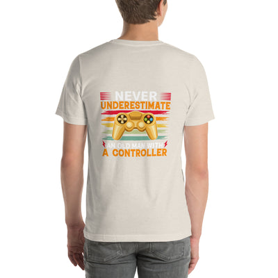 Never Underestimate an old man with a controller - Unisex t-shirt ( Back Print )