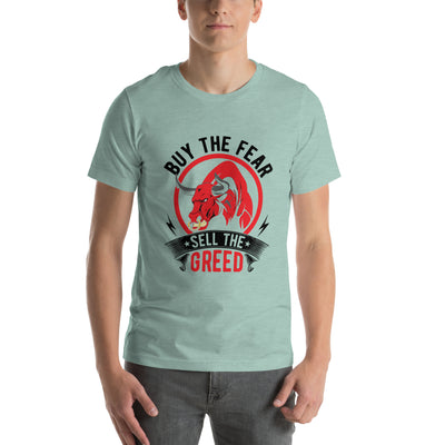 Buy the Fear; Sell the Greed in Dark Text - Unisex t-shirt