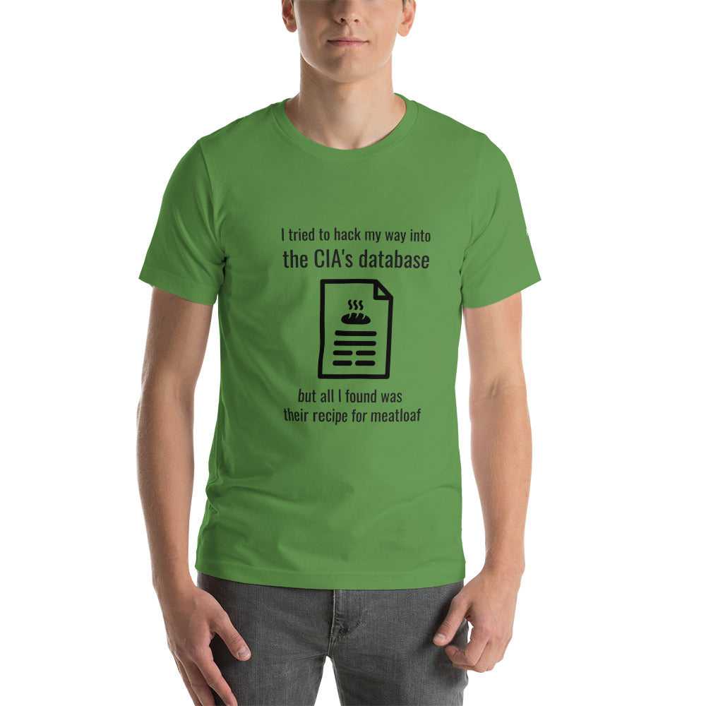 I Tried to Hack my Way into CIA Database - Unisex t-shirt