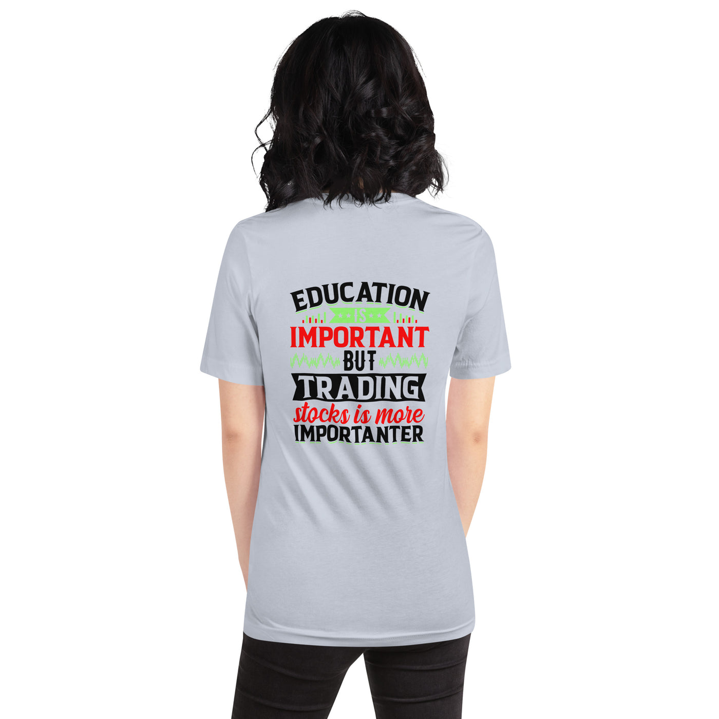 Education is important but trading stocks is more importanter in Dark Text - Unisex t-shirt ( Back Print )