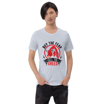 Buy the Fear; Sell the Greed in Dark Text - Unisex t-shirt