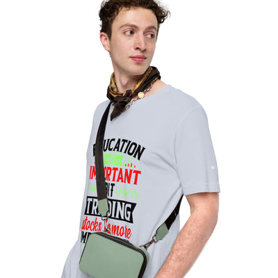 Education is important but trading stocks is more importanter in Dark Text - Unisex t-shirt