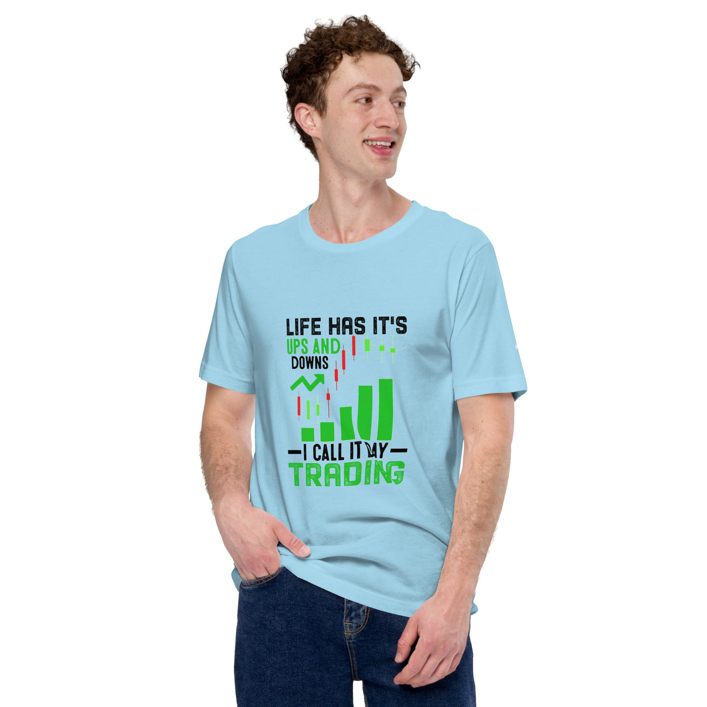Life Has it's ups and down; I Call it Day Trading in Dark Text - Unisex t-shirt