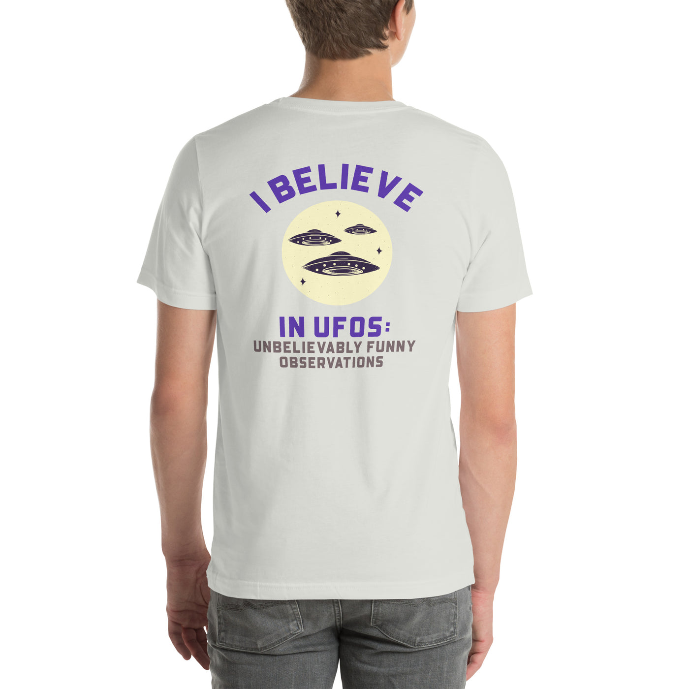 I believe in UFOs Unbelievably Funny Observations - Unisex t-shirt (back print)