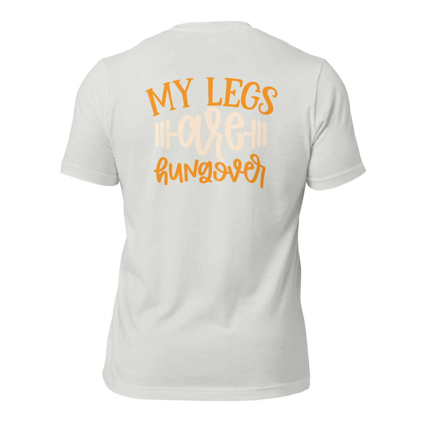 My Legs are Hungover - Unisex t-shirt ( Back Print )