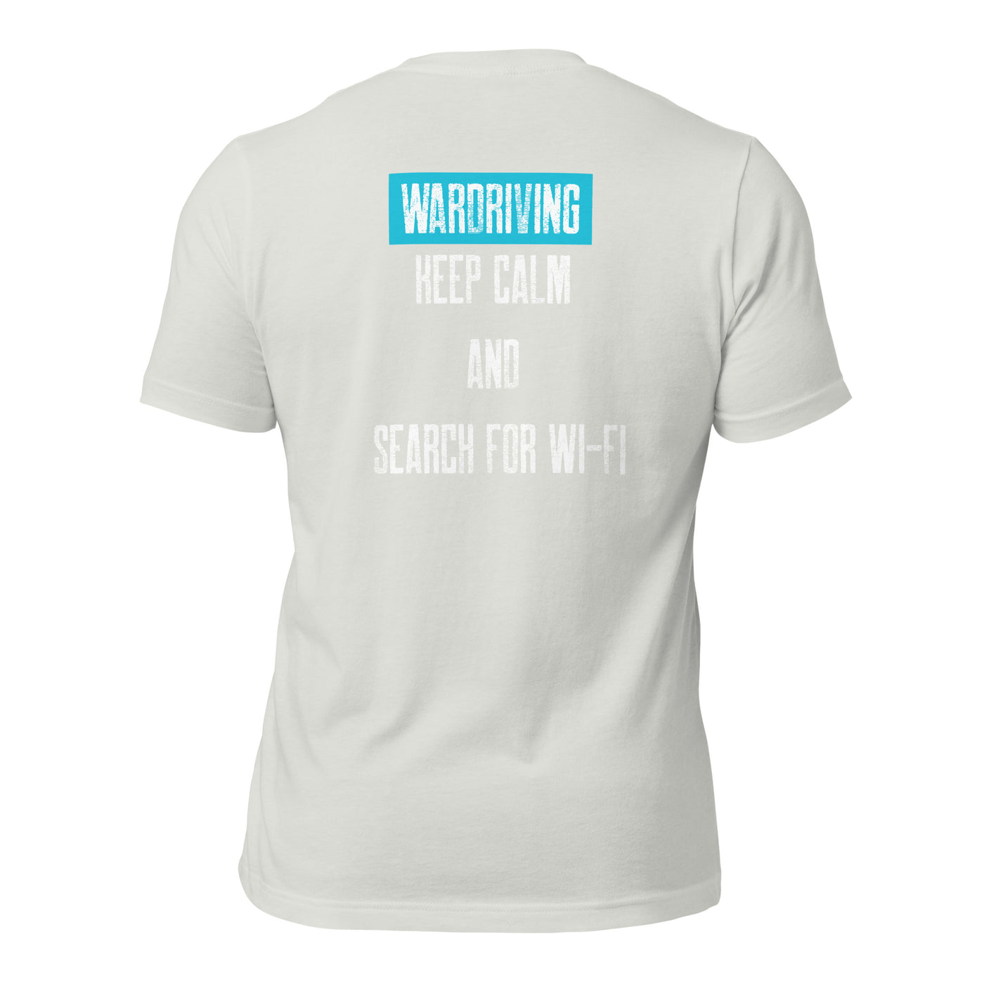 Wardriving Keep calm and search for Wi-Fi - Unisex t-shirt (back print)