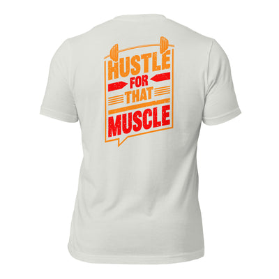 Hustle for that Muscle - Unisex t-shirt ( Back Print )