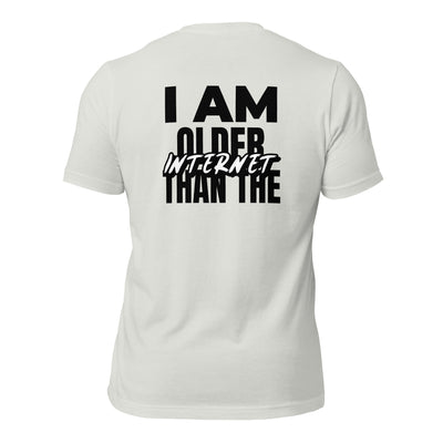 I am older than the Internet - Unisex t-shirt (back print)