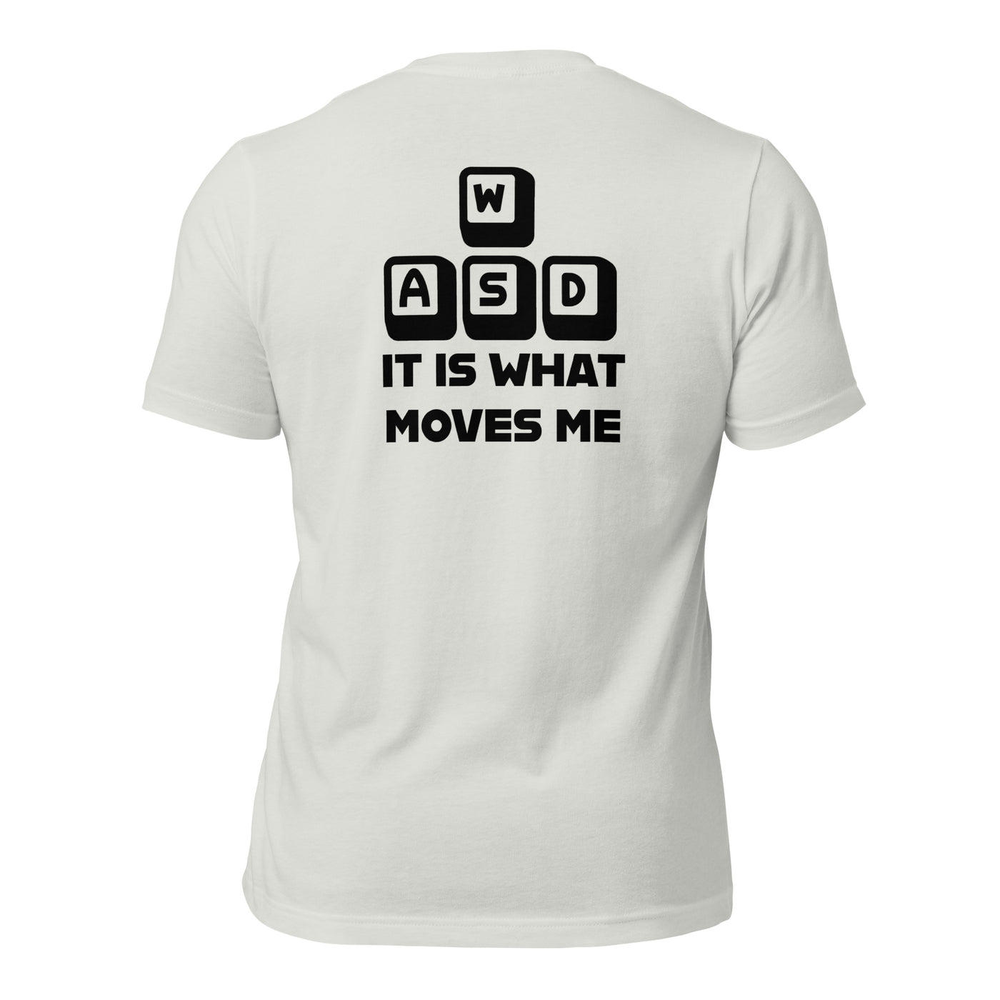 It is what moves me - Unisex t-shirt (back print)