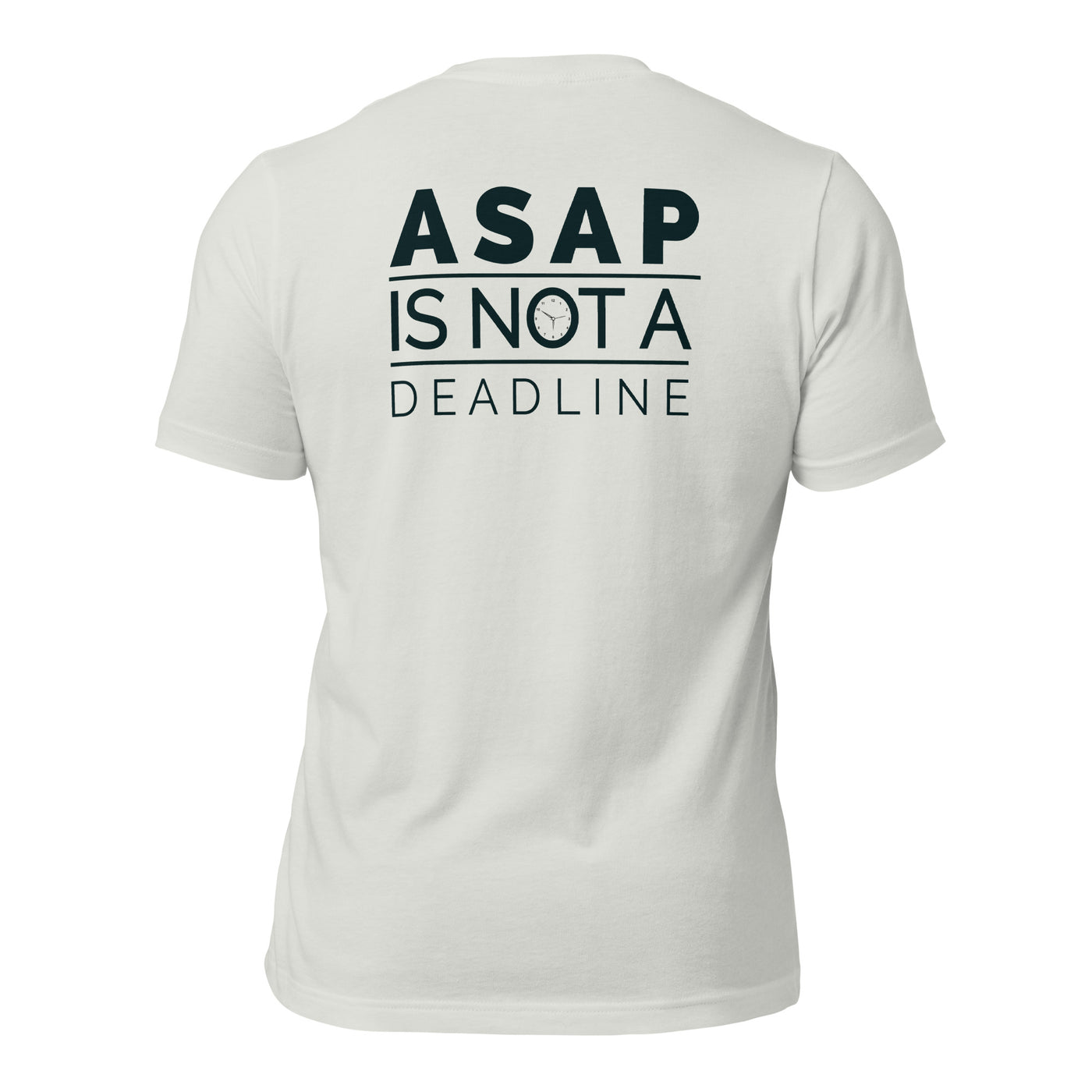 ASAP is not a Deadline - Unisex t-shirt (back print)