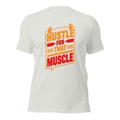 Hustle for that Muscle - Unisex t-shirt