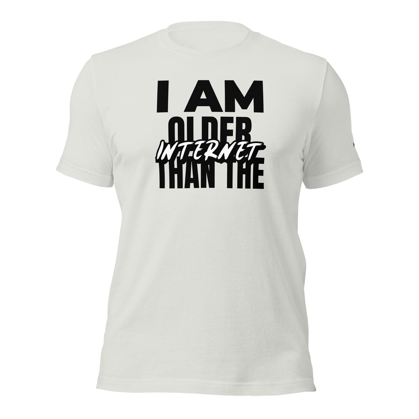 I am older than the Internet - Unisex t-shirt