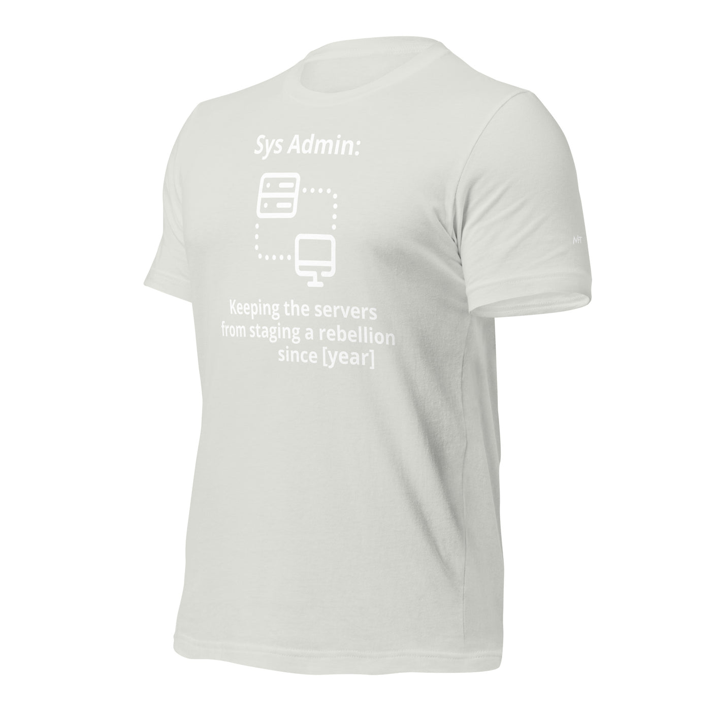 Keeping the servers from staging a rebellion since [insert year here] - Unisex t-shirt