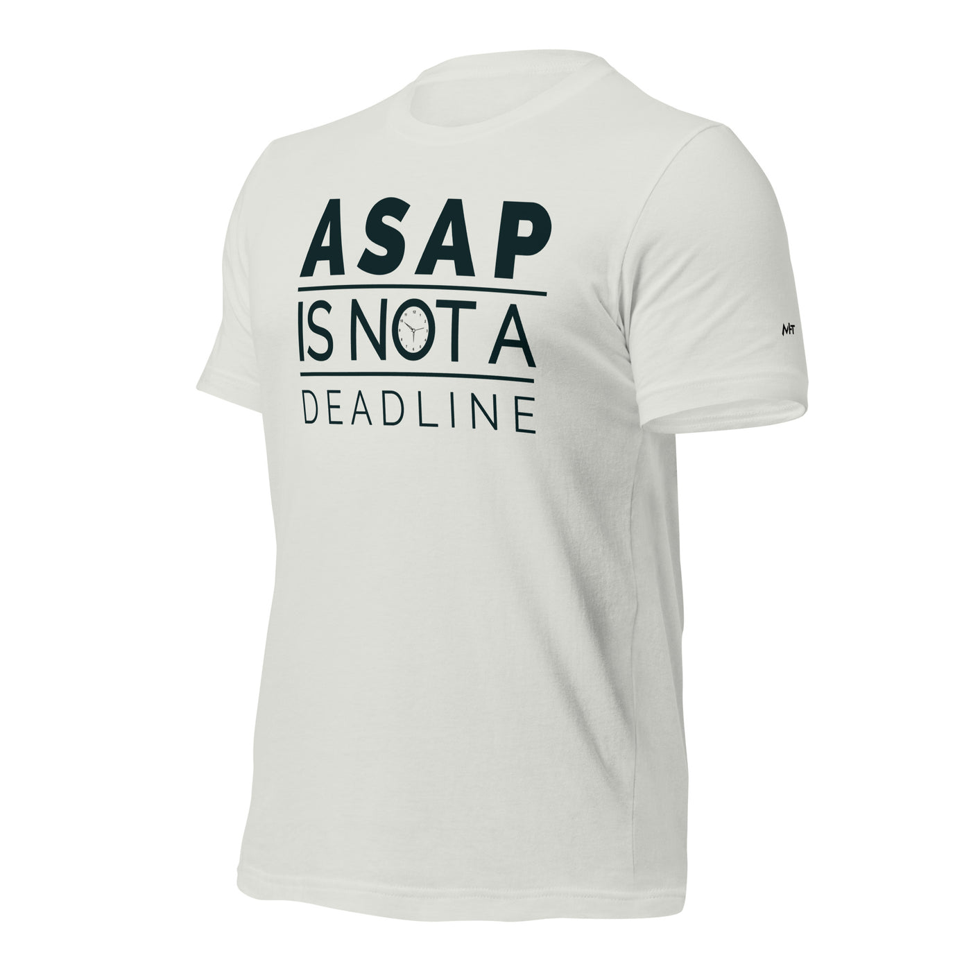 ASAP is not a deadline - Unisex t-shirt