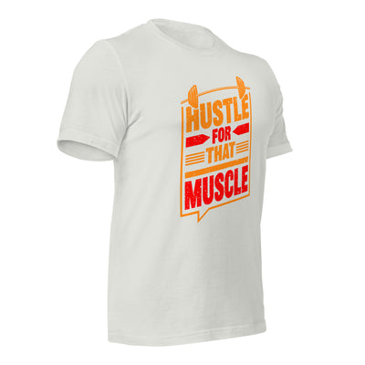 Hustle for that Muscle - Unisex t-shirt