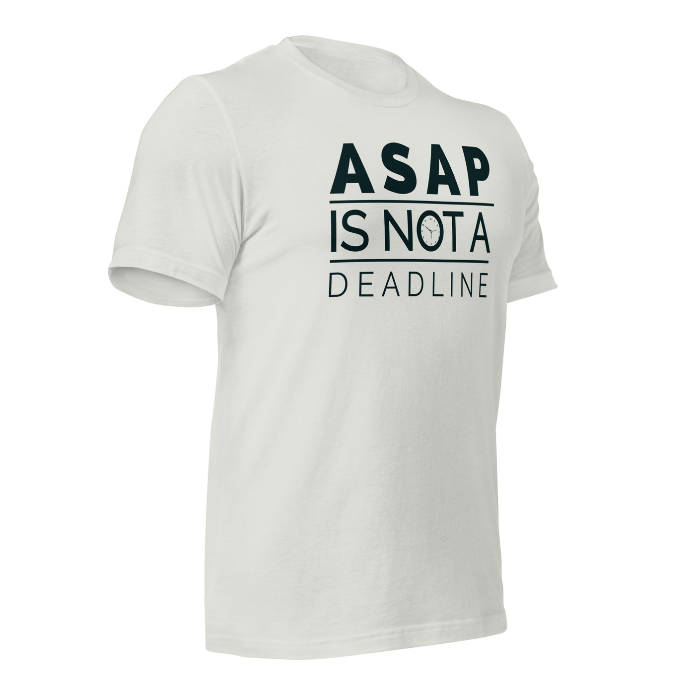 ASAP is not a deadline - Unisex t-shirt